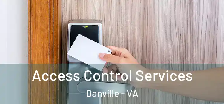 Access Control Services Danville - VA