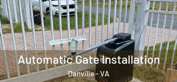 Automatic Gate Installation Danville - VA