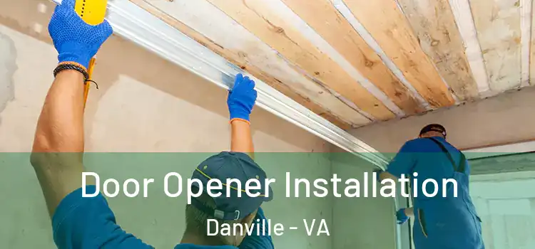  Door Opener Installation Danville - VA