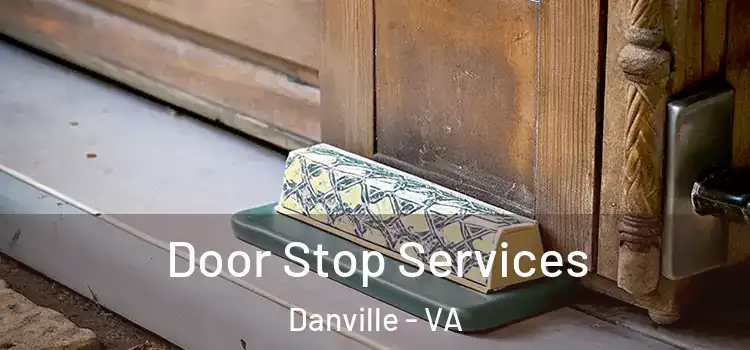 Door Stop Services Danville - VA