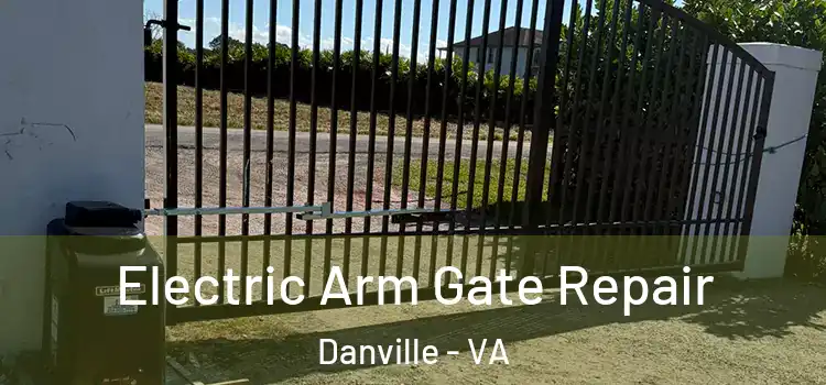  Electric Arm Gate Repair Danville - VA