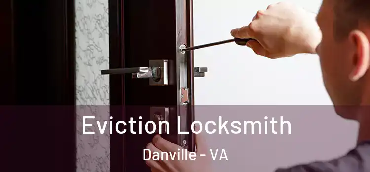 Eviction Locksmith Danville - VA