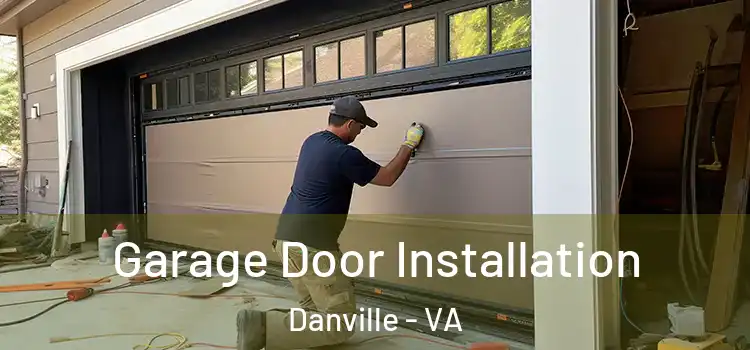  Garage Door Installation Danville - VA