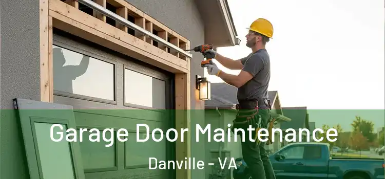  Garage Door Maintenance Danville - VA