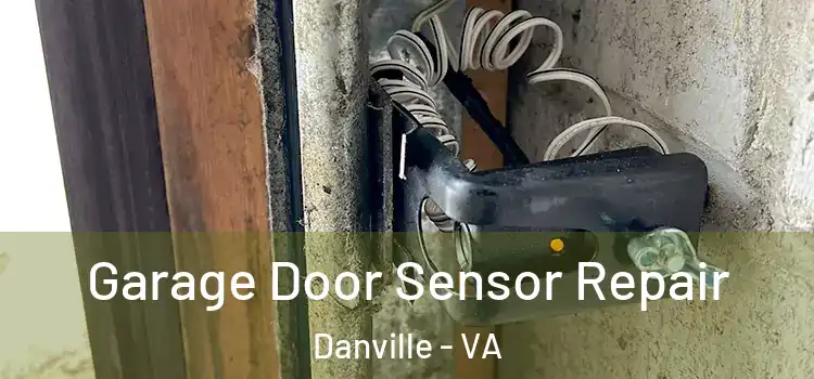 Garage Door Sensor Repair Danville - VA
