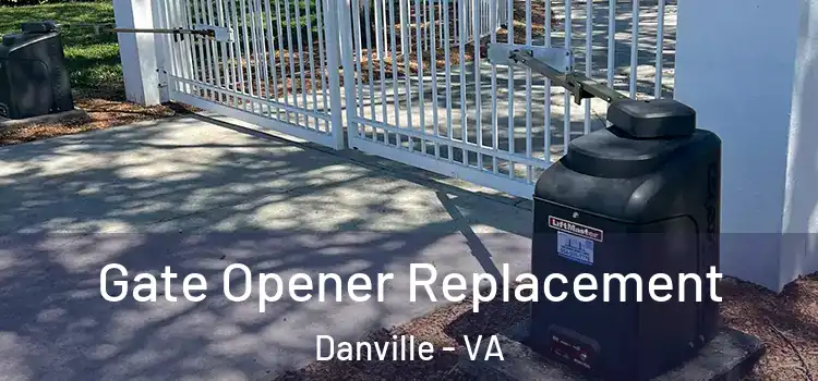 Gate Opener Replacement Danville - VA
