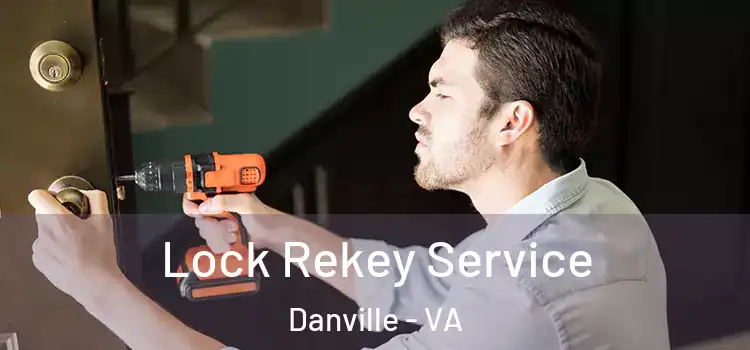 Lock Rekey Service Danville - VA