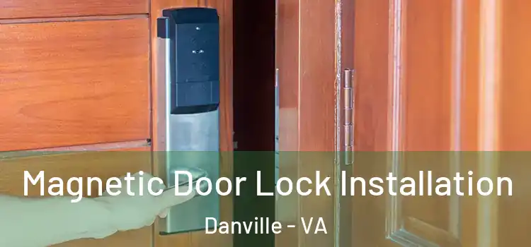  Magnetic Door Lock Installation Danville - VA