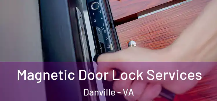 Magnetic Door Lock Services Danville - VA