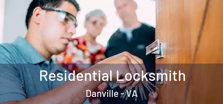 Residential Locksmith Danville - VA