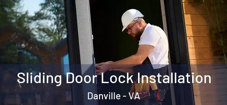  Sliding Door Lock Installation Danville - VA