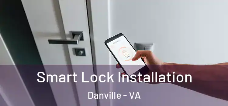 Smart Lock Installation Danville - VA