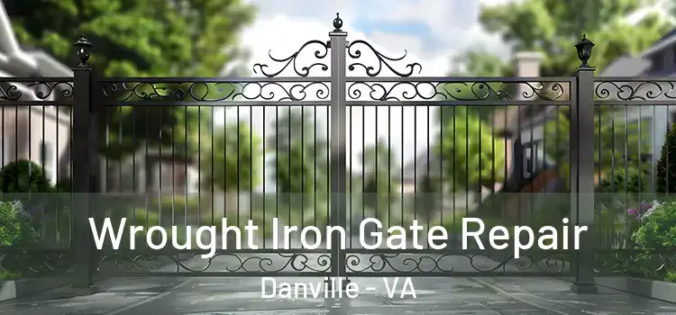 Wrought Iron Gate Repair Danville - VA